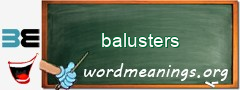 WordMeaning blackboard for balusters